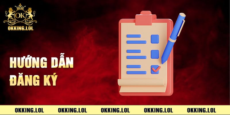 Hướng Dẫn Đăng Ký Okking